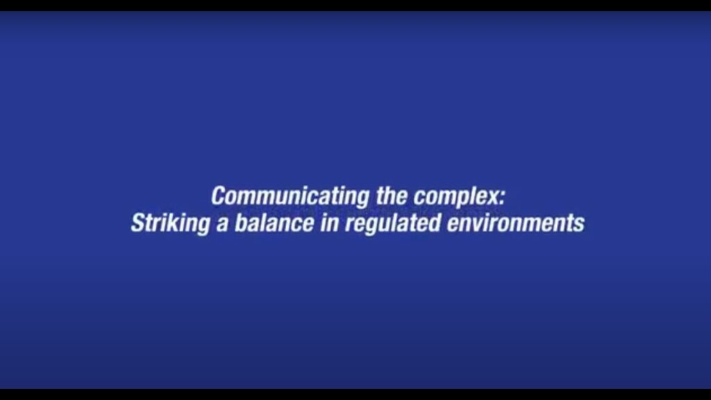 Communicating the complex: Striking a balance in regulated environments